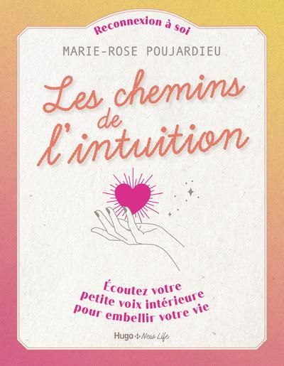 Emprunter Le chemin de l'intuition. Ecoutez votre petite voix intérieure pour embellir votre vie livre