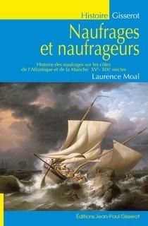 Emprunter Naufrages et naufrageurs. Histoire des naufrages sur les côtes de l'Atlantique et de la Manche, XVe- livre