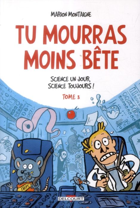 Emprunter Tu mourras moins bête Tome 3 : Science un jour, science toujours ! livre