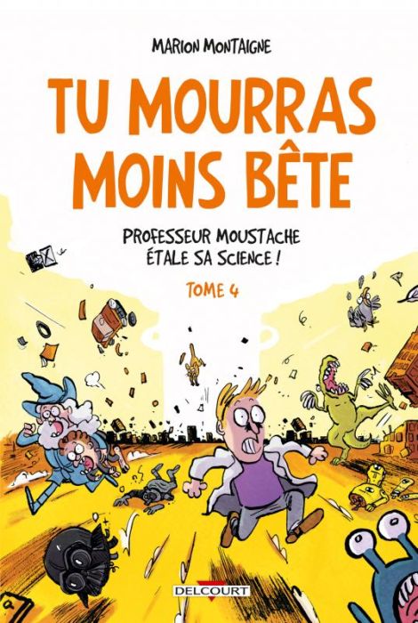 Emprunter Tu mourras moins bête Tome 4 : Professeur Moustache étale sa science ! livre