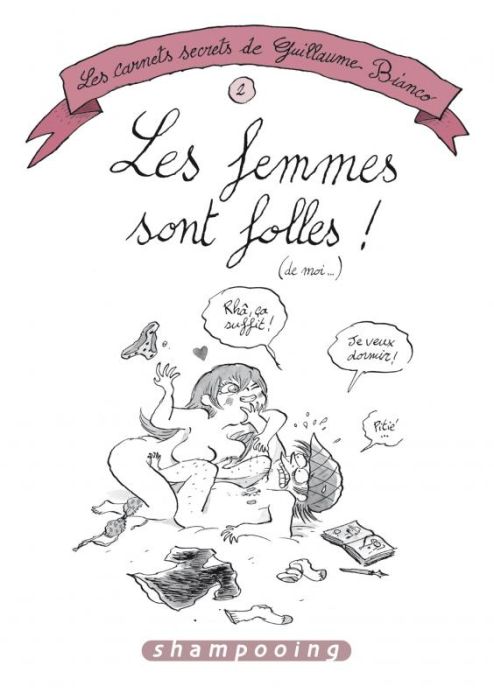 Emprunter Les carnets secrets de Guillaume Bianco Tome 2 : Les femmes sont folles ! (de moi...) livre