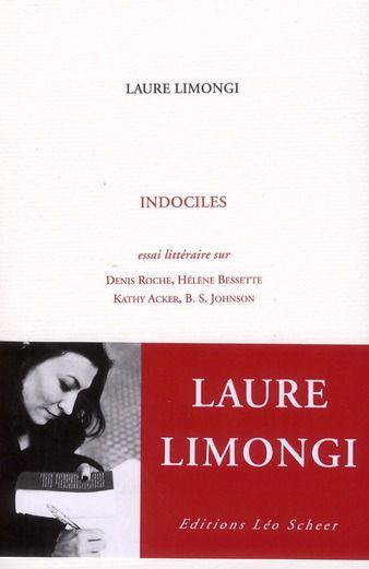 Emprunter Indociles. Essai littéraire sur Denis Roche, Hélène Bessette, Kathy Acker, B-S Johnson livre