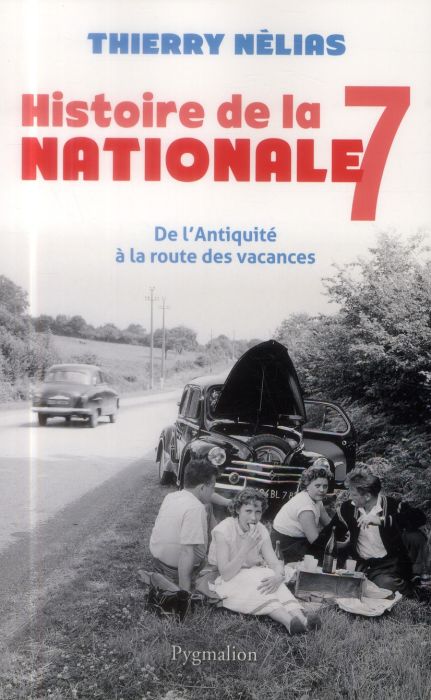 Emprunter Histoire de la nationale 7. De l'Antiquité à la route des vacances livre