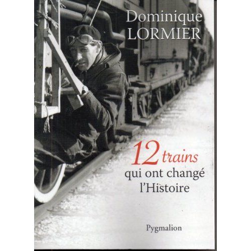 Emprunter 12 trains qui ont changé l'Histoire livre