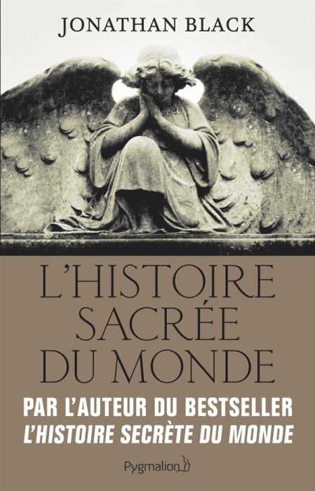 Emprunter L'Histoire sacrée du monde. Comment les anges, les mystiques et les intelligences supérieures ont cr livre