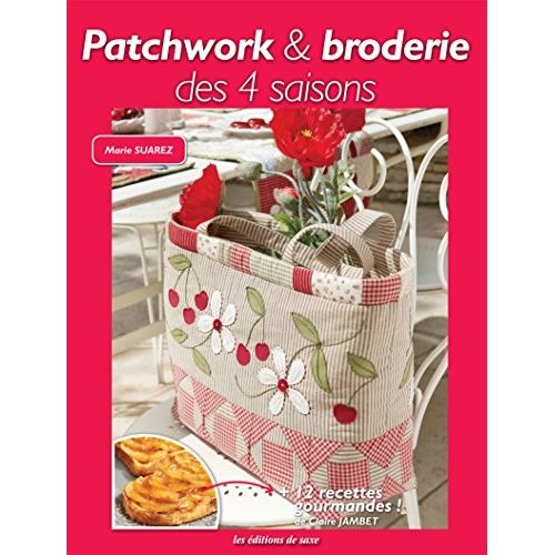 Emprunter Patchwork et broderie des 4 saisons. Avec 12 recettes gourmandes ! livre