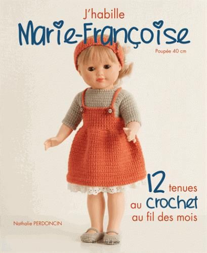 Emprunter J'habille Marie-Françoise. 12 tenues au crochet au fil des mois livre