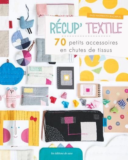 Emprunter Récup' textile. 70 petits accessoires en chutes de tissus livre