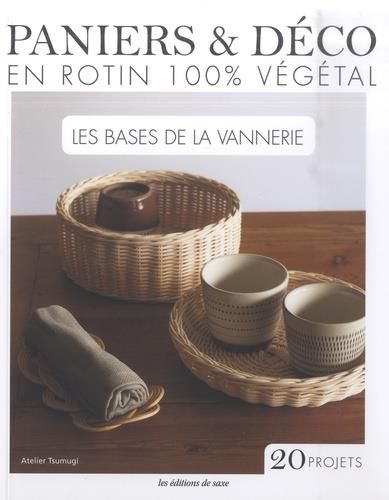 Emprunter Paniers & déco en rotin 100% végétal. Les bases de la vannerie livre