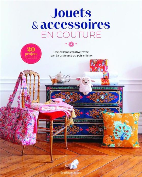 Emprunter Jouets & accessoires en couture. Une évasion créative rêvée par La princesse au pois chiche livre