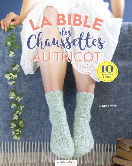 Emprunter La bible des chaussettes au tricot. Tout ce que vous devez savoir pour tricoter des chaussettes livre