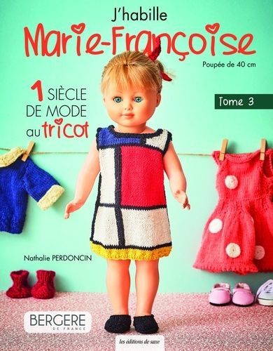 Emprunter J'habille Marie-Françoise. Tome 3, 1 siècle de mode au tricot livre