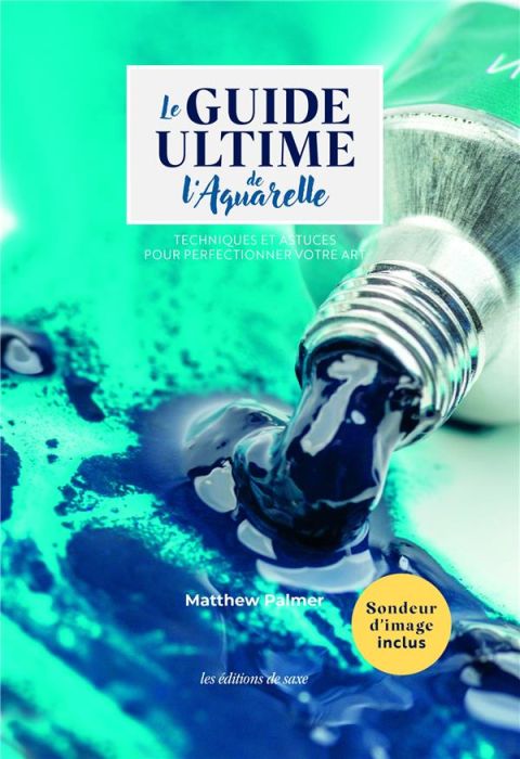 Emprunter Le guide ultime de l'aquarelle. Techniques et astuces pour perfectionner votre art livre