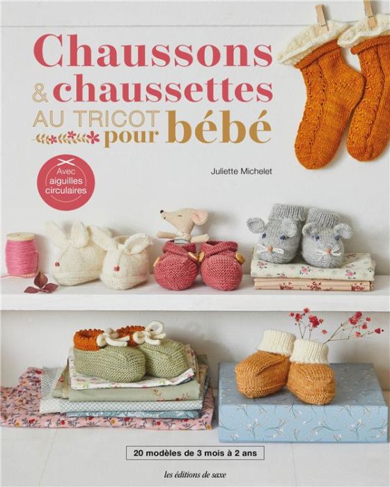 Emprunter Chaussons & chaussettes au tricot pour bébé. 20 modèles de 3 mois à 2 ans livre