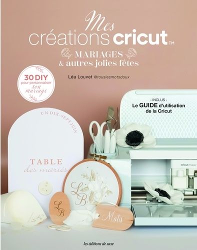 Emprunter Mes créations cricut. Mariages & autres jolies fêtes livre