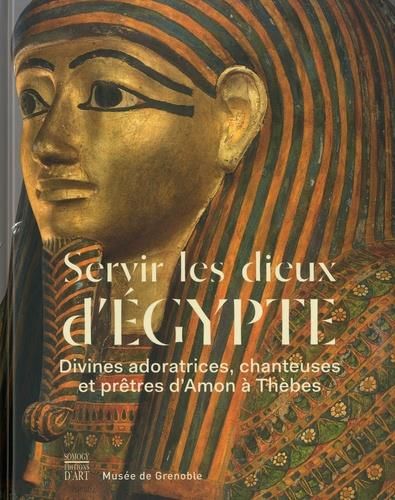 Emprunter Servir les dieux d'Egypte/Divines adoratrices chanteuses et prêtres d'Amon à Thèbes / Divines adorat livre