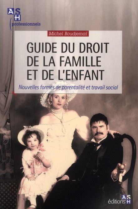 Emprunter Guide du droit de la famille et de l'enfant / Nouvelles formes de parentalité et travail social livre