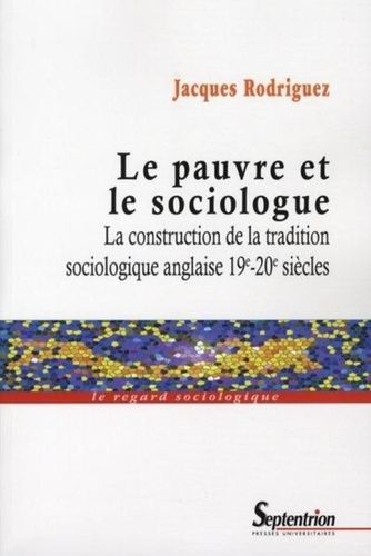 Emprunter Le pauvre et le sociologue. La construction de la tradition sociologique anglaise 19e-20e siècles livre