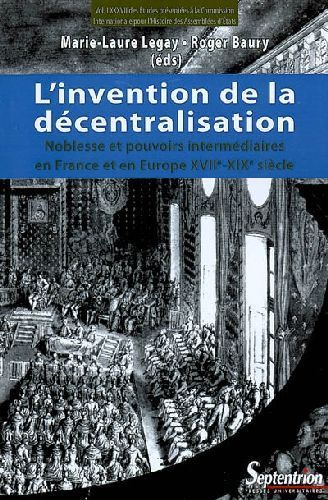 Emprunter L'invention de la décentralisation. Noblesse et pouvoirs intermédiaires en France et en Europe, XVII livre