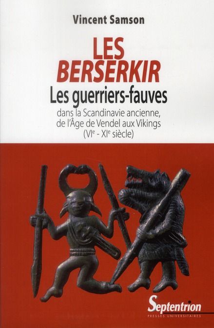 Emprunter Les Berserkir. Les guerriers-fauves dans la Scandinavie ancienne, de l'âge de Vendel aux Vikings (VI livre