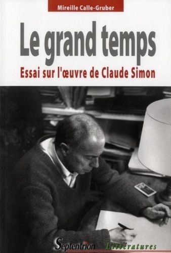 Emprunter Le grand temps. Essai sur l'oeuvre de Claude Simon livre