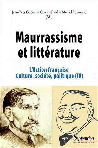 Emprunter L'Action française, culture, société, politique. Tome 4, Maurrassisme et littérature livre