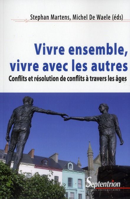 Emprunter Vivre ensemble, vivre avec les autres . Conflits et résolution de conflits à travers les âges livre