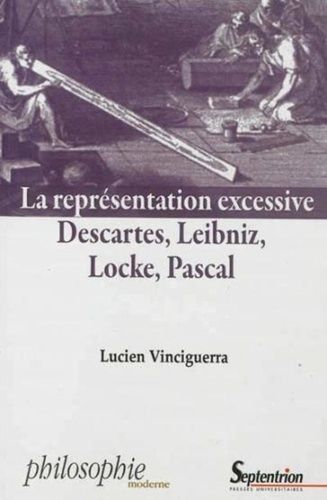 Emprunter La représentation excessive. Descartes, Leibniz, Locke, Pascal livre