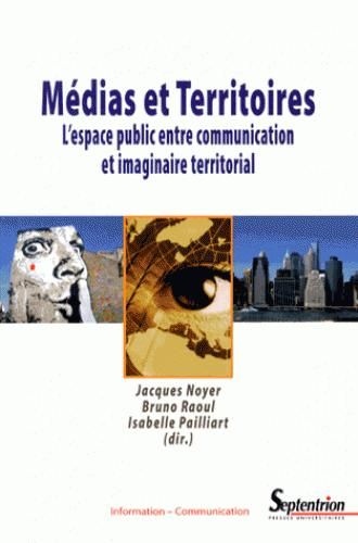 Emprunter Médias et territoires. L'espace public entre communication et imaginaire territorial livre