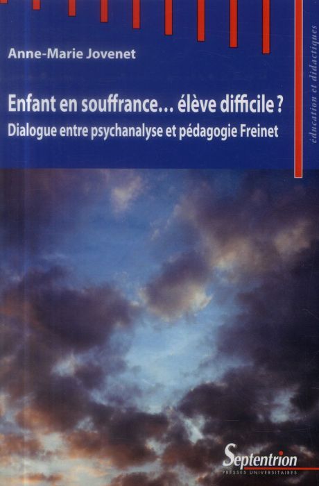 Emprunter Enfant en souffrance... élève difficile ? Dialogue entre psychanalyse et pédagogie Freinet livre