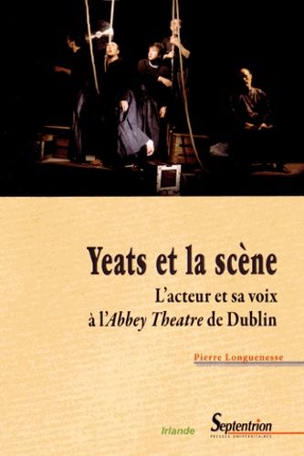 Emprunter Yeats et la scène. L?acteur et sa voix à l?Abbey Theatre de Dublin livre