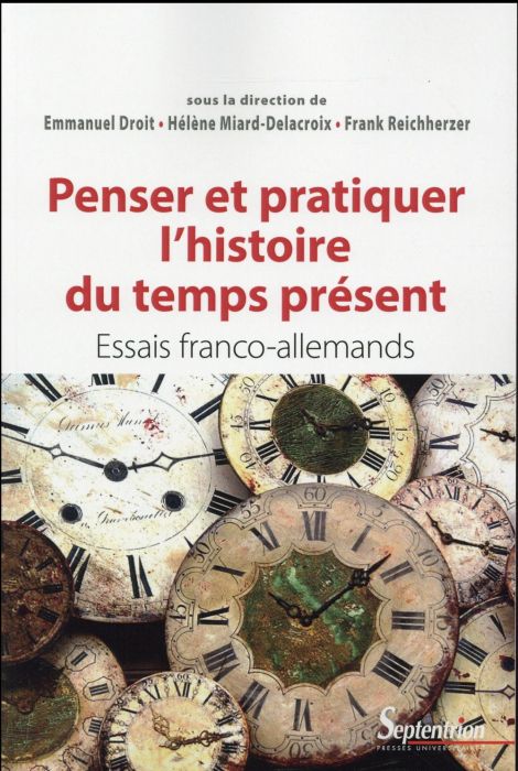 Emprunter Penser et pratiquer l'histoire du temps présent. Essais franco-allemands livre