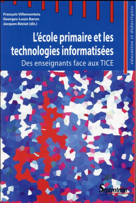 Emprunter L'école primaire et les technologies informatisées. Des enseignants face aux TICE livre