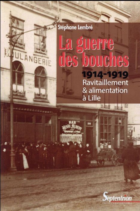 Emprunter La guerre des bouches. Ravitaillement et alimentation à Lille (1914-1919) livre