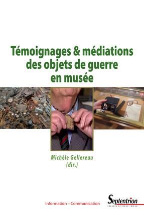 Emprunter Témoignages et médiations des objets de guerre en musée livre