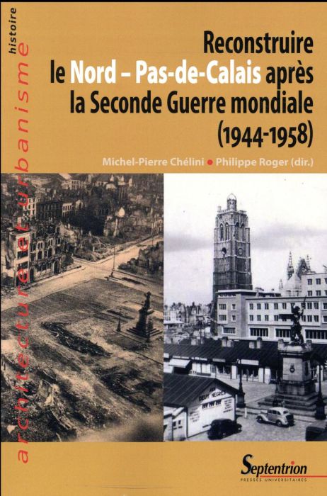 Emprunter Reconstruire le Nord - Pas-de-Calais après la Seconde Guerre mondiale (1944-1958) livre