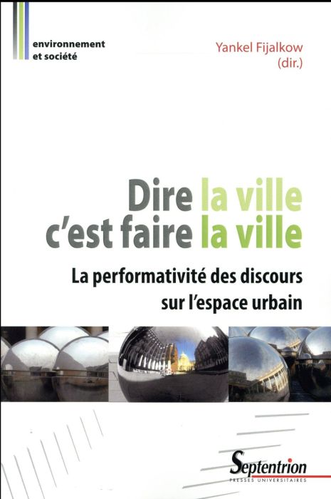 Emprunter Dire la ville c'est faire la ville. La performativité des discours sur l'espace urbain livre