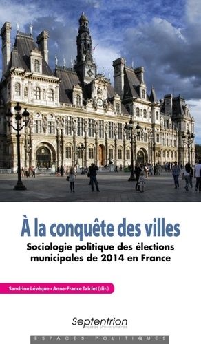 Emprunter A la conquête des villes. Sociologie politique des élections municipales de 2014 en France livre