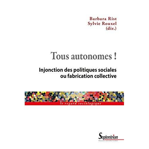 Emprunter Tous autonomes ! Injonction des politiques sociales ou fabrication collective livre