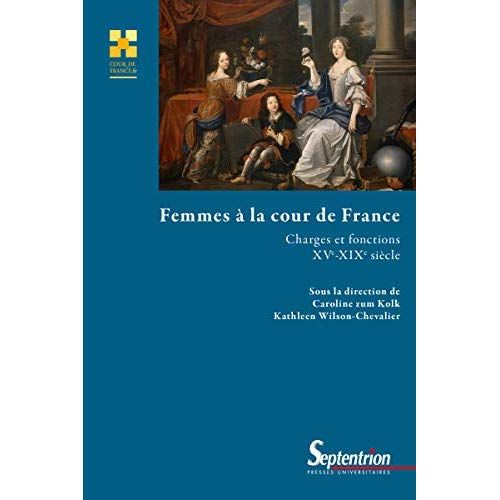 Emprunter Femmes à la cour de France. Charges et fonctions (XVe-XIXe siècle) livre