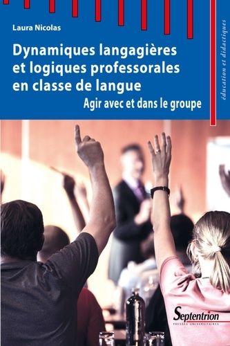 Emprunter Dynamiques langagières et logiques professorales en classe de langue. Agir avec et dans le groupe livre