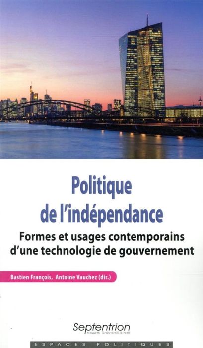 Emprunter Politique de l'indépendance. Formes et usages contemporains d'une technologie de gouvernement livre