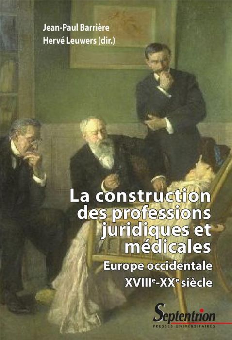 Emprunter La construction des professions juridiques et médicales. Europe occidentale, XVIIIe-XXe siècle livre