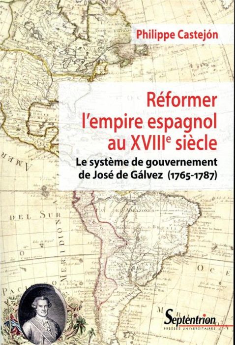 Emprunter Réformer l'empire espagnol au XVIIIe siècle. Le système de gouvernement de José de Gálvez (1765-1787 livre