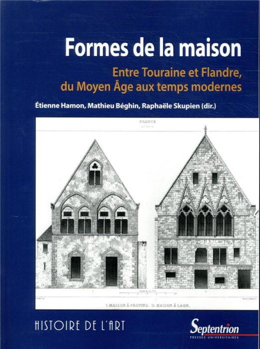 Emprunter Formes de la maison. Entre Touraine et Flandre, du Moyen Age aux temps modernes livre