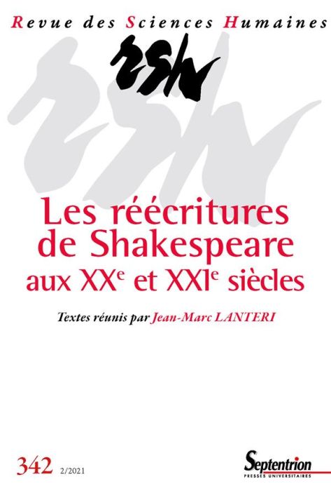 Emprunter Revue des Sciences Humaines N° 342, 2/2021 : Les réécritures de Shakespeare aux XXe et XXIe siècles livre