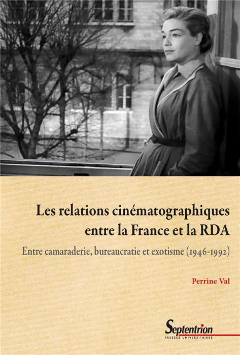 Emprunter Les relations cinématographiques entre la France et la RDA. Entre camaraderie, bureaucratie et exoti livre