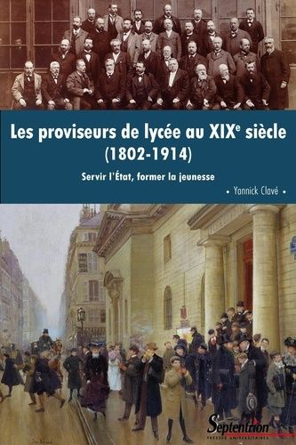 Emprunter Les proviseurs de lycée au XIXe siècle (1802-1914). Servir l'Etat, former la jeunesse livre