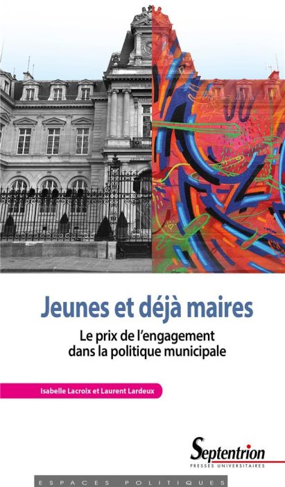 Emprunter JEUNES ET DEJA MAIRES - LE PRIX DE L'ENGAGEMENT DANS LA POLITIQUE MUNICIPALE livre