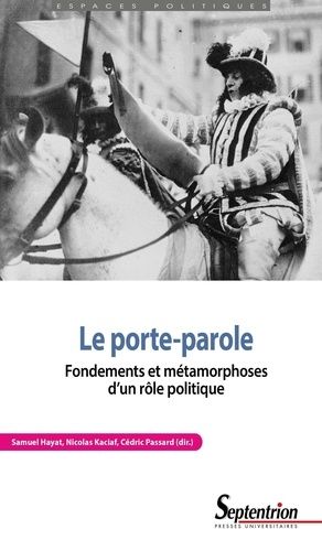 Emprunter Le porte-parole. Fondements et métamorphoses d'un rôle politique livre